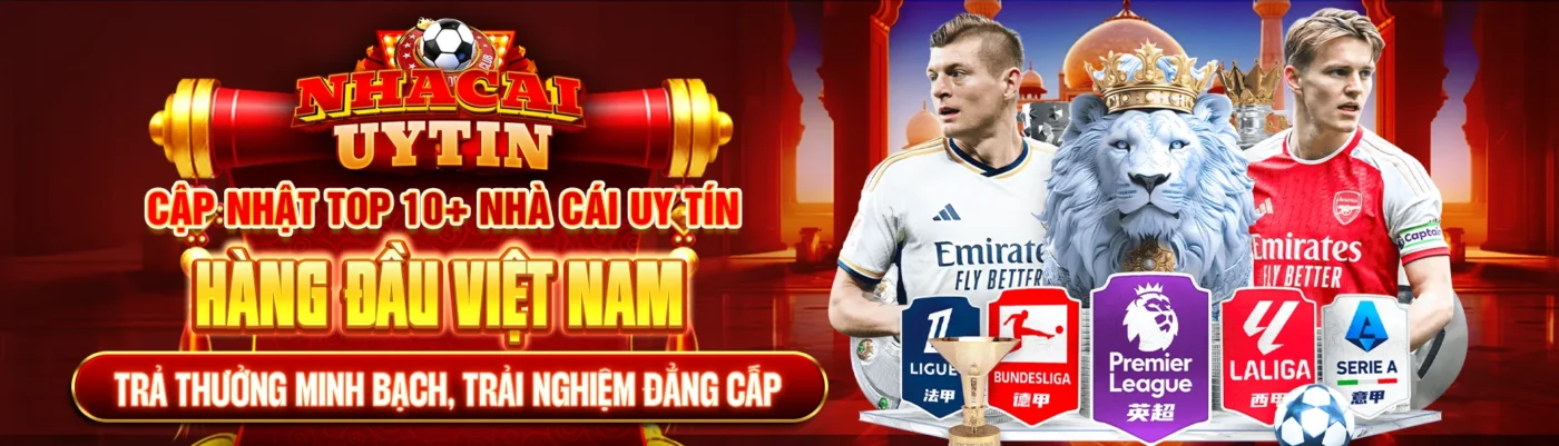 Cập nhật top 10+ nhà cái uy tín hàng đầu Việt Nam - Trả thưởng minh bạch, trải nghiệm đẳng cấp