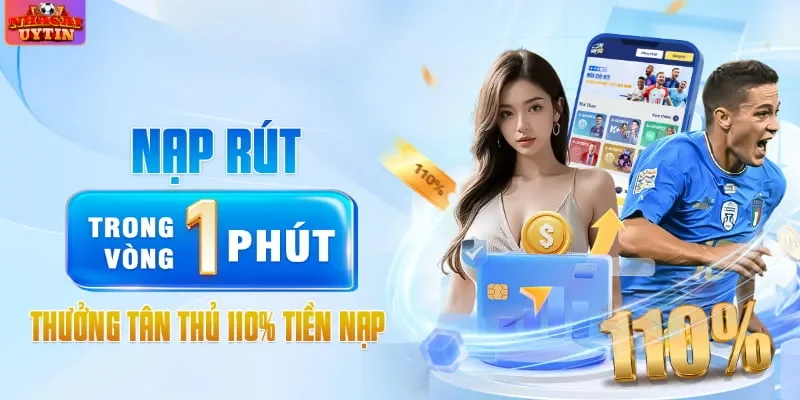 Sự kiện nạp đầu 110% cực kỳ hấp dẫn Sự kiện nạp đầu 110% cực kỳ hấp dẫn