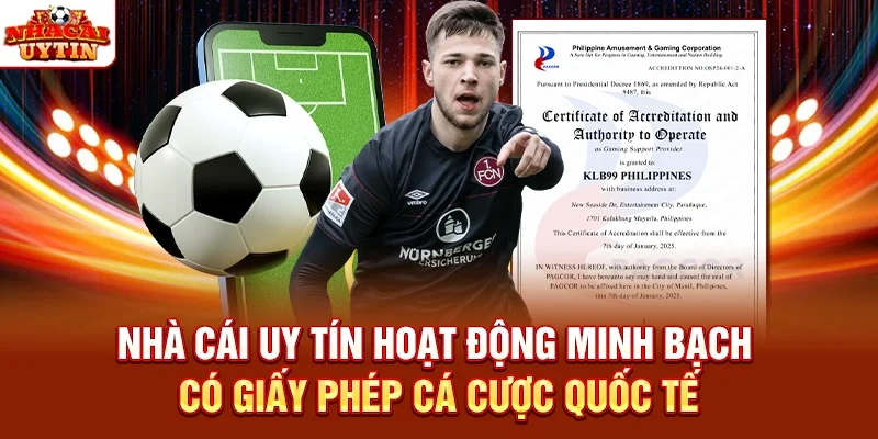 Nhà cái uy tín hoạt động minh bạch có giấy phép cá cược quốc tế
