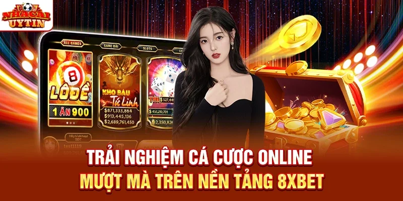 Trải nghiệm cá cược online mượt mà trên nền tảng 8XBET